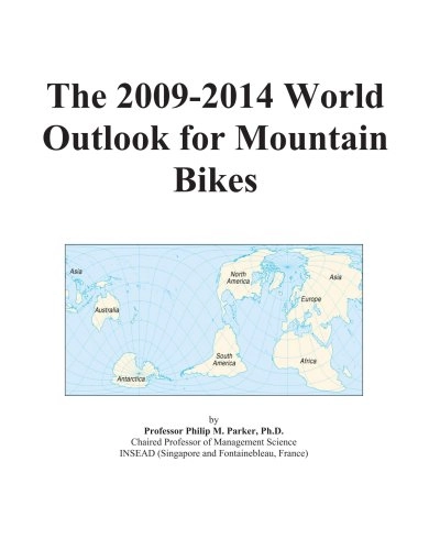 Mountain Biking Book : The 2009-2014 World Outlook for Mountain Bikes