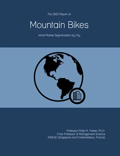 Mountain Biking Book : The 2022 Report on Mountain Bikes: World Market Segmentation by City