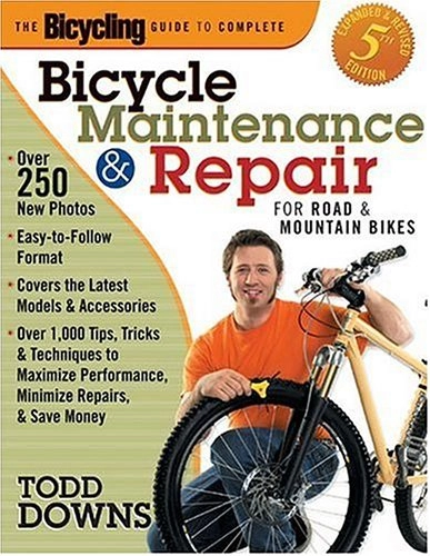 Mountain Biking Book : The Bicycling Guide to Complete Bicycle Maintenance and Repair: For Road and Mountain Bikes(Expanded and Revised 5th Edition) by Downs, Todd (2005) Paperback