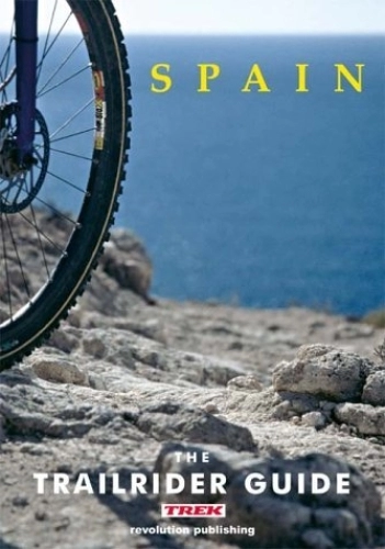 Mountain Biking Book : The Trailrider Guide - Spain: Single Track Mountain Biking in Spain: Written by Nathan James, 2004 Edition, Publisher: REVOLUTION PUBLISHING [Paperback