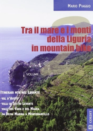 Mountain Biking Book : Tra il mare e i monti della Liguria in mountain bike. Itinerari MTB nel Levante. Con carta