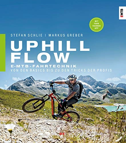Mountain Biking Book : Uphill-Flow: E-MTB-Fahrtechnik Von den Basics bis zu den Tricks der Profis (German Edition)