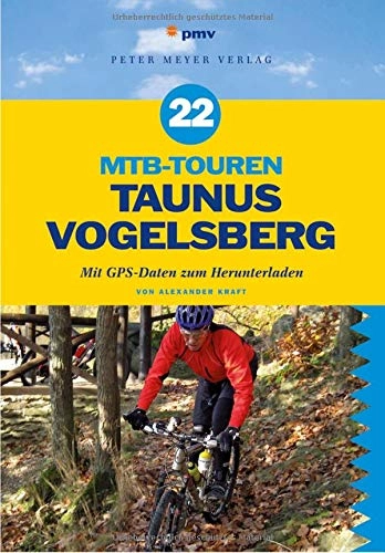 Mountainbike-Bücher : 22 MTB-Touren Taunus Vogelsberg: Mit GPS-Daten zum Herunterladen