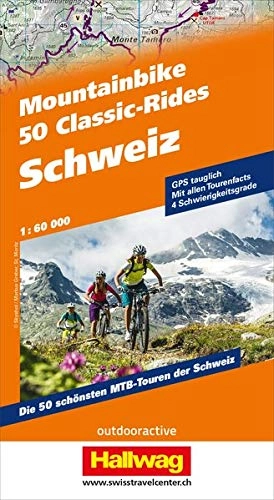 Mountainbike-Bücher : 50 Mountainbike Classic-Rides Schweiz: Die 50 schönsten MTB-Touren der Schweiz, GPS Tauglich, Mit allen Tourenfacts, 4 Schwierigkeitsgrade: GPS ... (Hallwag Führer und Atlanten)