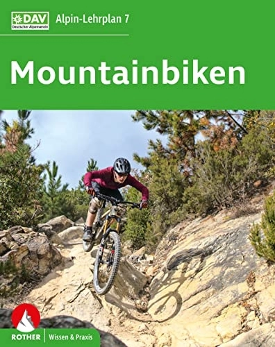 Mountainbike-Bücher : Alpin-Lehrplan 7: Mountainbiken (Wissen & Praxis)