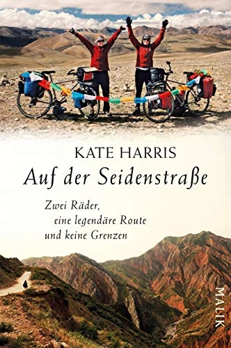 Mountainbike-Bücher : Auf der Seidenstraße: Zwei Räder, eine legendäre Route und keine Grenzen