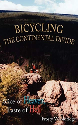 Mountainbike-Bücher : BICYCLING THE CONTINENTAL DIVIDE: Slice of Heaven, Taste of Hell