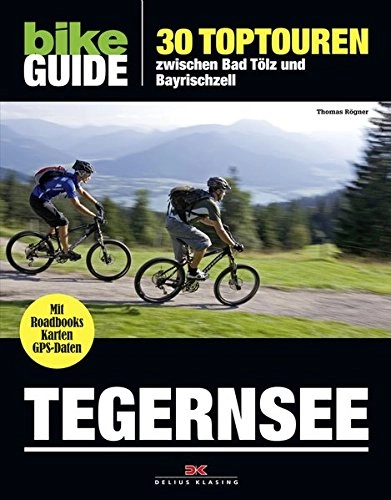 Mountainbike-Bücher : BIKE Guide Tegernsee: 30 Toptouren, zwischen Bad Tölz und Bayrischzell
