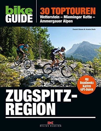 Mountainbike-Bücher : BIKE Guide Zugspitzregion: 30 Toptouren: Wetterstein – Mieminger Kette – Ammergauer Alpen