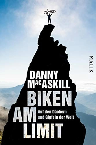 Mountainbike-Bücher : Biken am Limit: Auf den Dächern und Gipfeln der Welt
