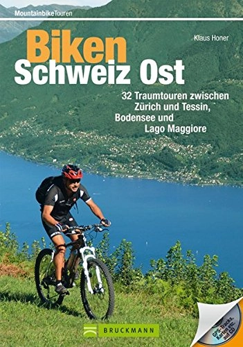 Mountainbike-Bücher : Biken Schweiz Ost: 32 Traumtouren zwischen Zürich und Tessin, Bodensee und Lago Maggiore (Mountainbiketouren)
