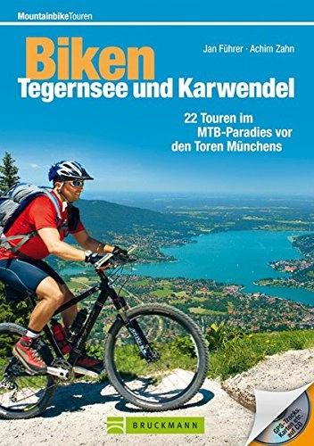 Mountainbike-Bücher : Biken Tegernsee und Karwendel: 22 Touren im MTB-Paradies vor den Toren Münchens (Mountainbiketouren)
