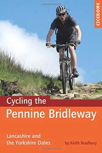 Mountainbike-Bücher : Bradbury, K: Cycling the Pennine Bridleway: Lancashire and the Yorkshire Dales, plus 11 day rides (Cicerone Guides)