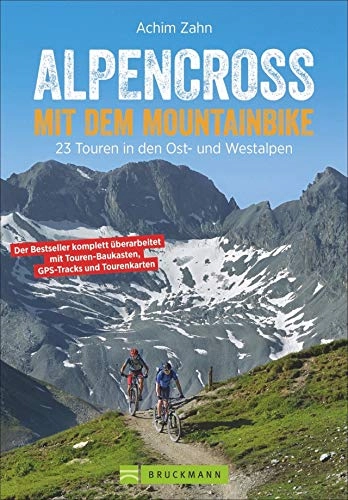 Mountainbike-Bücher : Bruckmann Mountainbikeführer: Alpencross mit dem Mountainbike. 23 Touren in den Ost- und Westalpen. Mit dem Touren-Baukastensystem, Detailkarten und GPS-Tracks zum Download