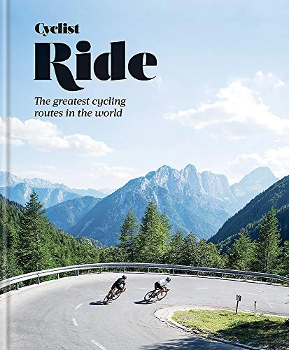 Mountainbike-Bücher : Cyclist – Ride: The greatest cycling routes in the world
