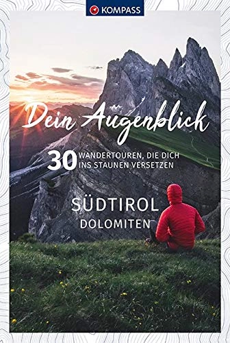 Mountainbike-Bücher : Dein Augenblick Südtirol Dolomiten: 30 Wandertouren, die dich ins Staunen versetzen. (KOMPASS-Themen-Wanderführer, Band 1673)