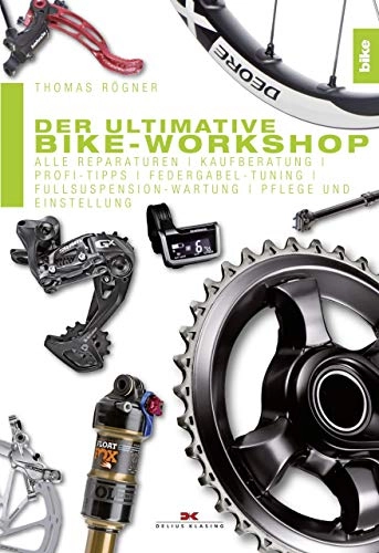 Mountainbike-Bücher : Der ultimative Bike-Workshop: Alle Reparaturen, Kaufberatung, Profi-Tipps, Federgabel-Tuning, Fullsuspension-Wartung, Pflege und Einstellung