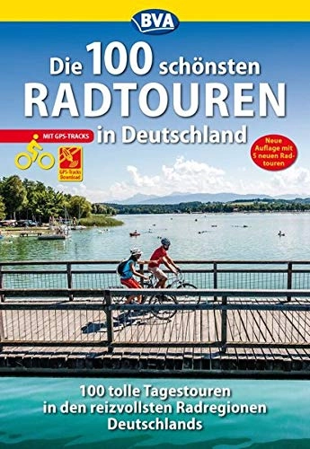 Mountainbike-Bücher : Die 100 schönsten Radtouren in Deutschland (Die schönsten Radtouren und Radfernwege in Deutschland)