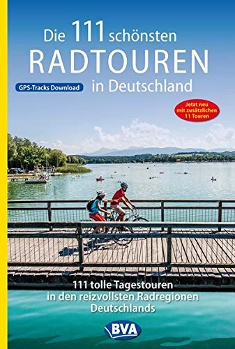 Mountainbike-Bücher : Die 111 schönsten Radtouren in Deutschland (Die schönsten Radtouren und Radfernwege in Deutschland)