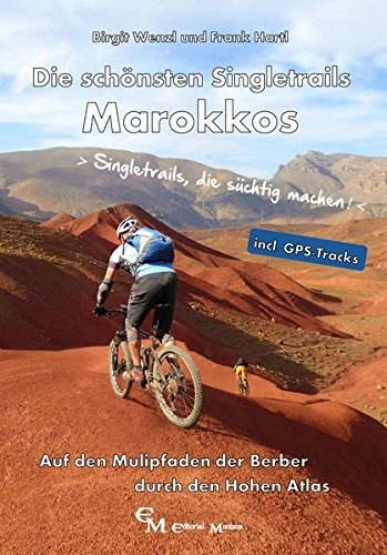 Mountainbike-Bücher : Die schönsten Singletrails Marokkos: Auf den Mulipfaden der Berber durch den Hohen Atlas