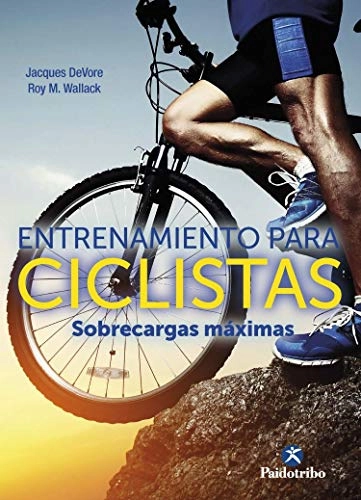 Mountainbike-Bücher : Entrenamiento para ciclistas. Sobrecargas máximas (Deportes)