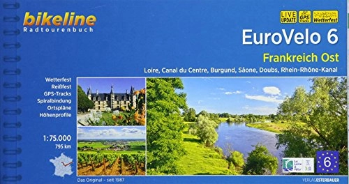 Mountainbike-Bücher : Eurovelo 6 Frankreich Ost: Loire, Canal du Centre, Burgund, Sâone, Doubs, Rhein-Rhône-Kanal, 795 km (Bikeline Radtourenbücher)