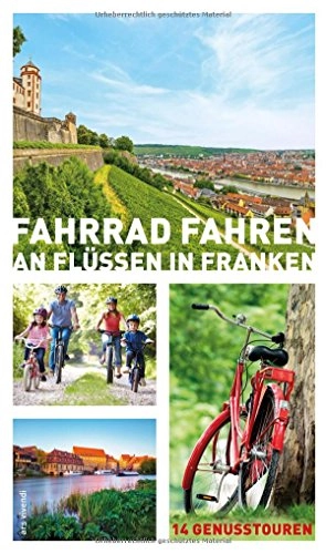 Mountainbike-Bücher : Fahrrad fahren an Flüssen in Franken - 14 Fahrradtouren an Main, Regnitz, Tauber, Pegnitz, Rednitz, Fränkische Saale: 14 Genusstouren