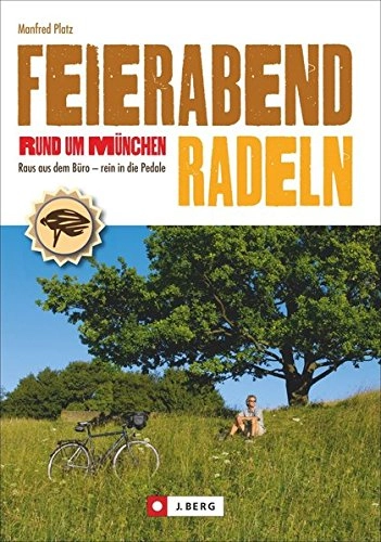 Mountainbike-Bücher : Feierabendradeln rund um München: Raus aus dem Büro – rein in die Pedale