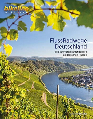 Mountainbike-Bücher : FlussRadwege Deutschland: Die schönsten Raderlebnisse an deutschen Flüssen (bikeline Bildband)