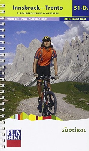 Mountainbike-Bücher : Funbike MTB Trans Tirol 51-Ds Innsbruck / Trento: Alpenüberquerung in 6 Etappen