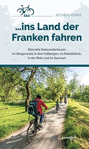 Mountainbike-Bücher : ins Land der Franken fahren: Reizvolle Radwandertouren: Reizvolle Radwandertouren im Steigerwald, in den Haßbergen, im Maindreieck, in der Rhön und im Spessart