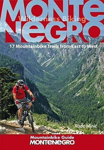 Mountainbike-Bücher : Montenegro Mountainbike Guide: 17 Mountainbike Trails from East to West