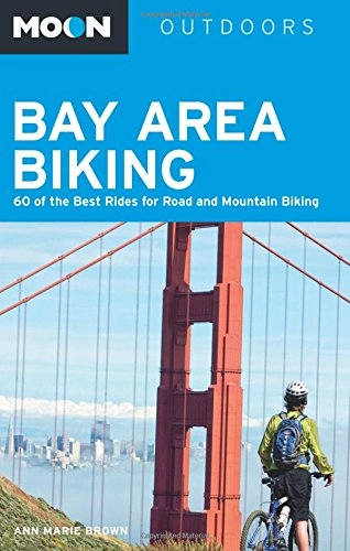 Mountainbike-Bücher : Moon Bay Area Biking: 60 of the Best Rides for Road and Mountain Biking (Moon Outdoors)