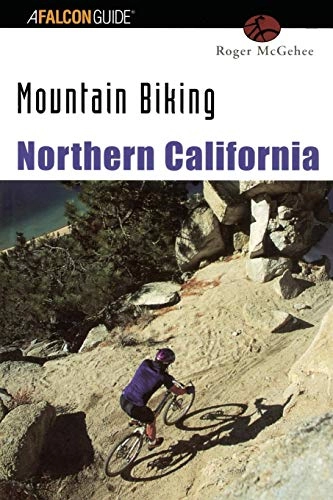 Mountainbike-Bücher : Mountain Biking Northern California, First Edition (Regional Mountain Biking)