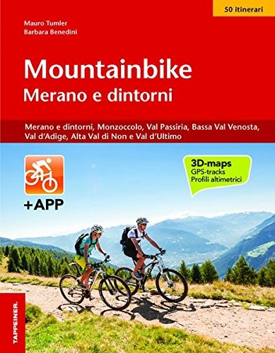 Mountainbike-Bücher : Mountainbike Merano e dintorni: Merano e dintorni, Monzoccolo, Val Passiria, Val d'Ultimo, Bassa Val Venosta e Val d'Adige
