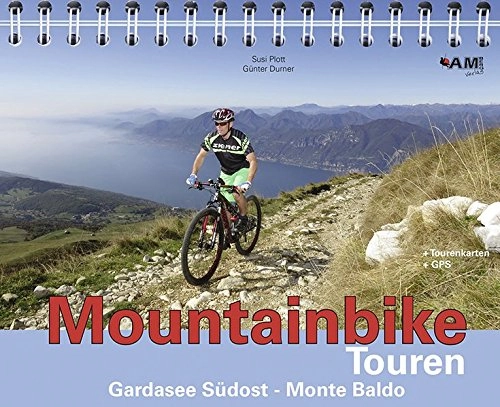 Mountainbike-Bücher : Mountainbike Touren Gardasee Südost - Monte Baldo: Band 7