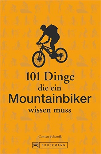 Mountainbike-Bücher : Mountainbike Training: 101 Dinge, die ein Mountainbiker wissen muss. Lustiges und Kurioses übers richtige Mountainbiken, gutes mtb-Training und die beste Mountainbike Fahrtechnik. Ideal als Geschenk