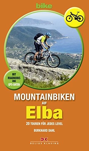 Mountainbike-Bücher : Mountainbiken auf Elba: 20 Touren für jedes Level, Mit Roadbooks und GPS-Daten