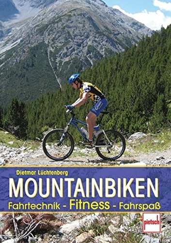 Mountainbike-Bücher : Mountainbiken: Fahrtechnik - Fitness - Fahrspaß