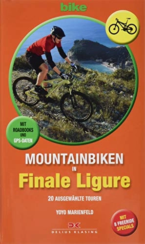 Mountainbike-Bücher : Mountainbiken in Finale Ligure: 20 ausgewählte Touren. Mit Roadbooks und GPS-Daten. Mit 8 Freeride-Specials
