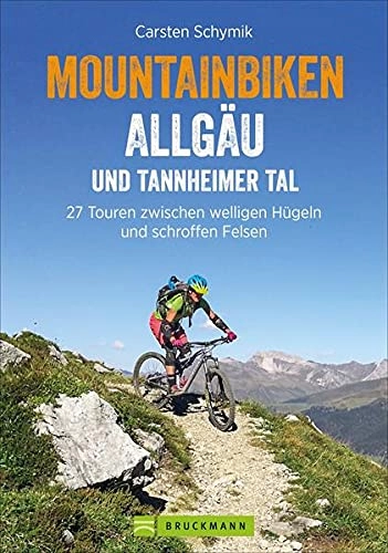 Mountainbike-Bücher : MTB Allgäu: Biken Allgäu und Tannheimer Tal: 27 Touren zwischen welligen Hügeln und schroffen Felsen - Mountainbike Touren rund um Sonthofen, Oberstaufen mit Höhenprofil und Karten zu jeder Tour