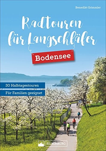 Mountainbike-Bücher : Radtouren für Langschläfer Bodensee: Die 30 schönsten Radtouren zwischen Lindau und Konstanz. Ausflugsradeln für Langschläfer. Halbtagestouren für ... Halbtagestouren mit Kultur, Baden und Einkehr