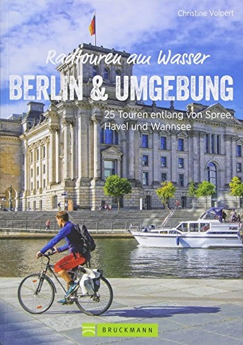 Mountainbike-Bücher : Radwanderführer Berlin: Radtouren am Wasser Berlin und Umgebung. 25 Touren entlang von Spree, Havel und Wannsee. Radwege im Berliner Umland. Ein Freizeitführer für Berlin.
