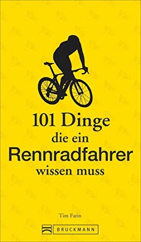 Mountainbike-Bücher : Rennradfahren: 101 Dinge, die ein Rennradfahrer wissen muss – Das ABC fürs Rennrad fahren. Lustig, kurios und mit praktischen Tipps fürs Rennradtraining.