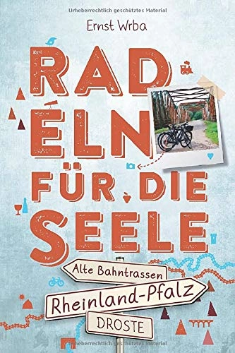 Mountainbike-Bücher : Rheinland-Pfalz - Alte Bahntrassen: Radeln für die Seele