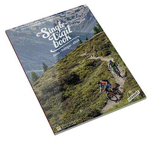Mountainbike-Bücher : Singletrail Book 01: Davos - Prättigau - Albula: Die 25 besten Mountainbike-Touren in der Region Davos - Prättigau - Albula (Singletrail Books / Die ... und attraktivsten Mountainbike-Touren vor.)