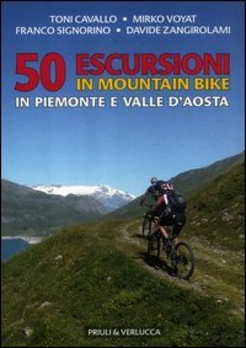 Libri di mountain bike : 50 escursioni in mountain bike in Piemonte e Valle d'Aosta