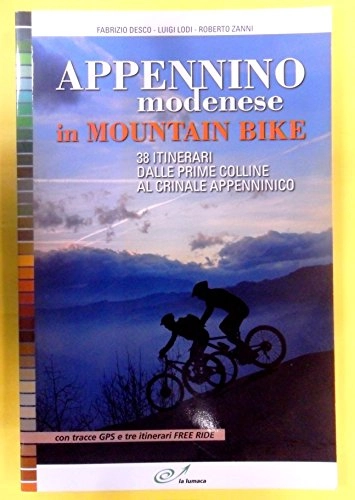Libri di mountain bike : Appennino modenese in mountain bike. 38 itinerari dalle prime colline al crinale appenninico