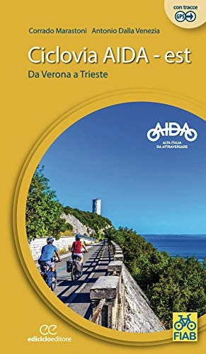 Libri di mountain bike : Ciclovia Aida Est. Da Verona a Trieste. Ediz. a spirale