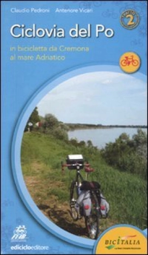 Libri di mountain bike : Ciclovia del Po. Secondo tratto. In bicicletta da Cremona al mare Adriatico